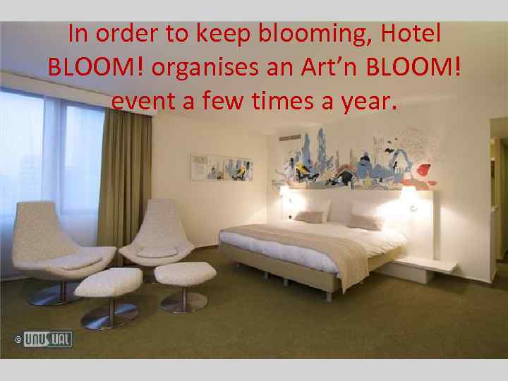 In order to keep blooming, Hotel BLOOM! organises an Art’n BLOOM! event a few