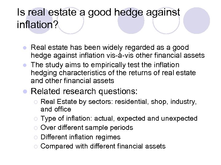 Is real estate a good hedge against inflation? Real estate has been widely regarded