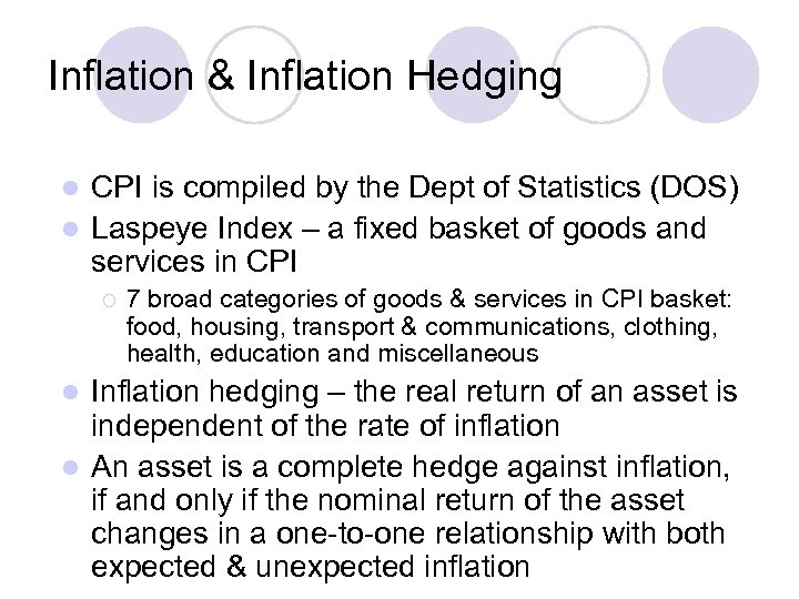 Inflation & Inflation Hedging CPI is compiled by the Dept of Statistics (DOS) l
