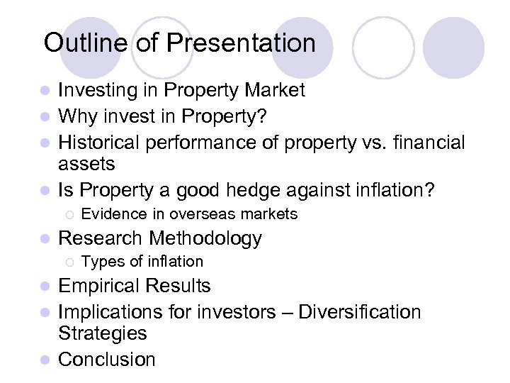 Outline of Presentation Investing in Property Market l Why invest in Property? l Historical