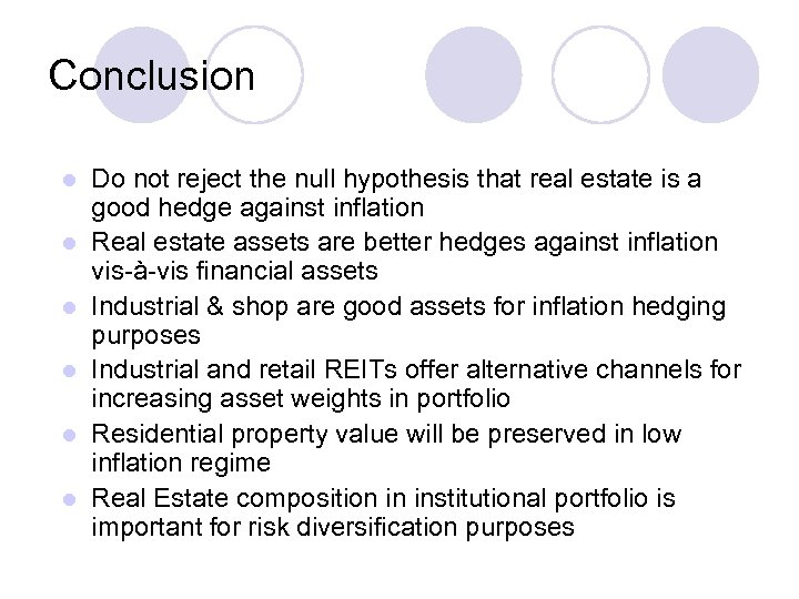 Conclusion l l l Do not reject the null hypothesis that real estate is