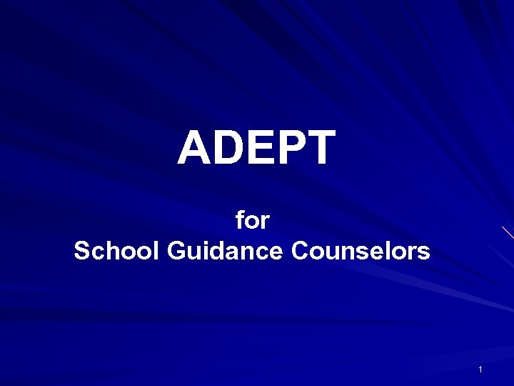 ADEPT for School Guidance Counselors 1 