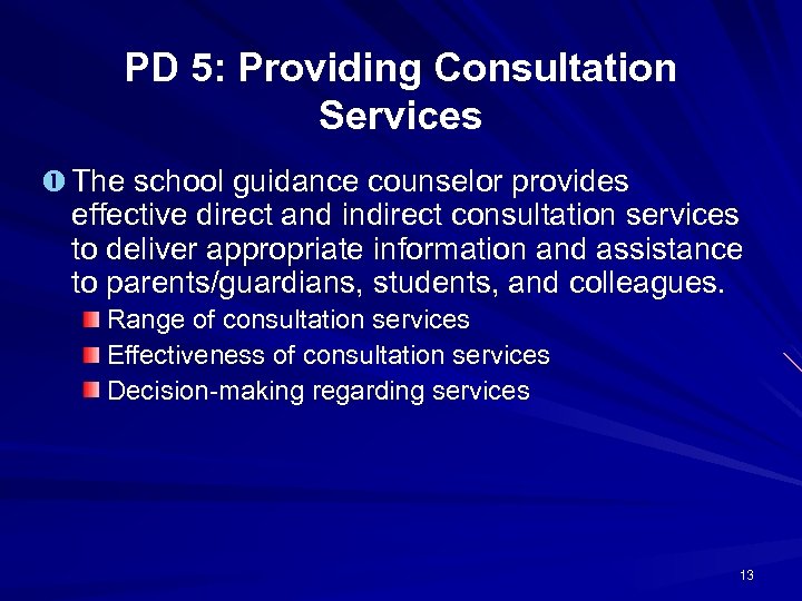 PD 5: Providing Consultation Services The school guidance counselor provides effective direct and indirect