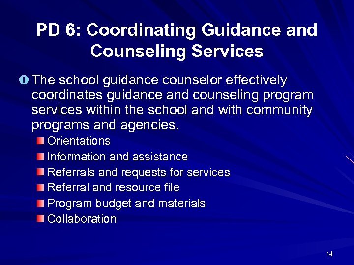 PD 6: Coordinating Guidance and Counseling Services The school guidance counselor effectively coordinates guidance