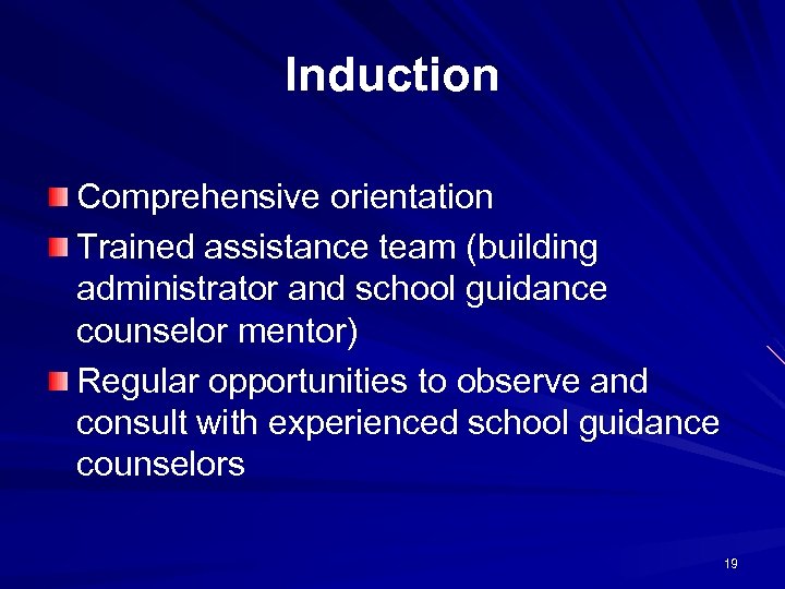 Induction Comprehensive orientation Trained assistance team (building administrator and school guidance counselor mentor) Regular