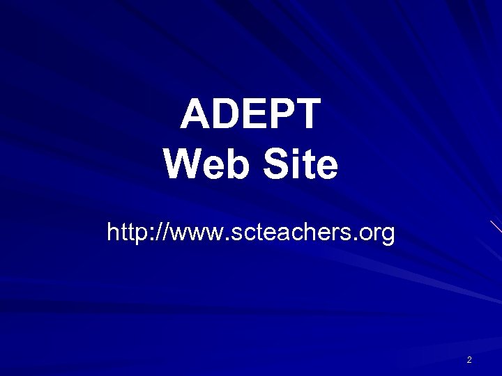 ADEPT Web Site http: //www. scteachers. org 2 
