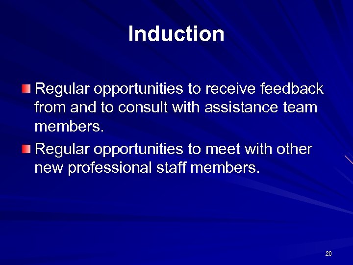 Induction Regular opportunities to receive feedback from and to consult with assistance team members.
