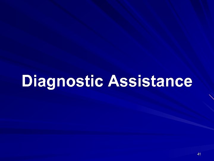 Diagnostic Assistance 41 
