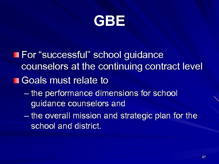 GBE For “successful” school guidance counselors at the continuing contract level Goals must relate
