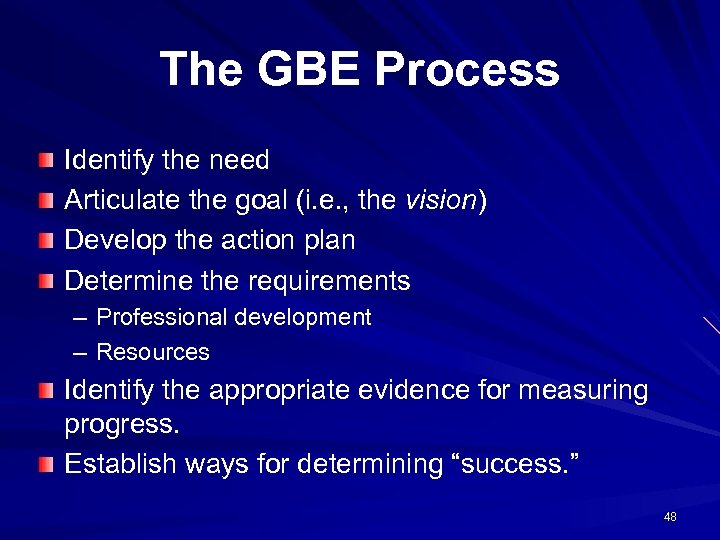 The GBE Process Identify the need Articulate the goal (i. e. , the vision)