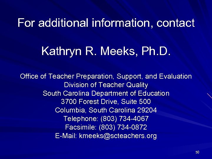 For additional information, contact Kathryn R. Meeks, Ph. D. Office of Teacher Preparation, Support,
