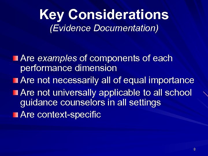 Key Considerations (Evidence Documentation) Are examples of components of each performance dimension Are not
