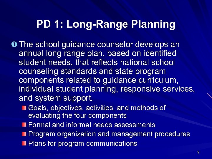 PD 1: Long-Range Planning The school guidance counselor develops an annual long range plan,
