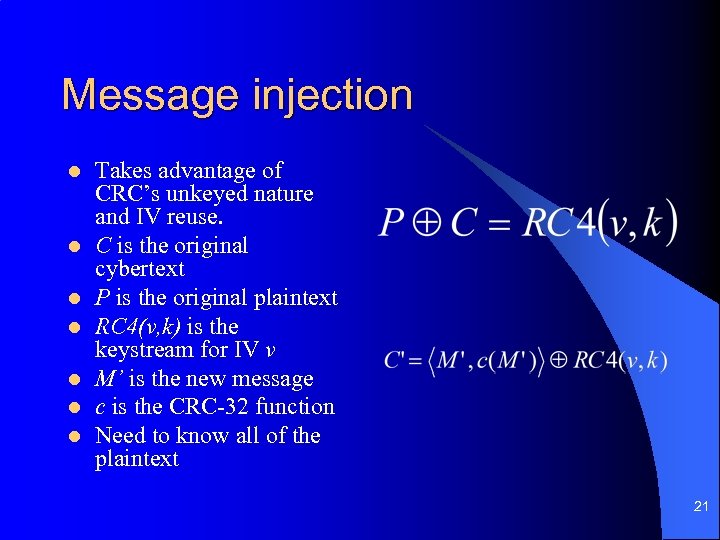 Message injection l l l l Takes advantage of CRC’s unkeyed nature and IV