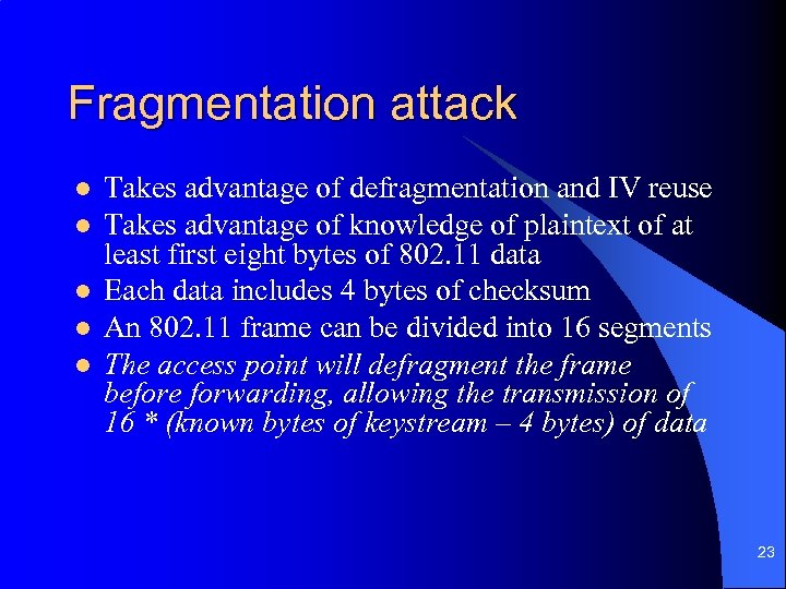 Fragmentation attack l l l Takes advantage of defragmentation and IV reuse Takes advantage