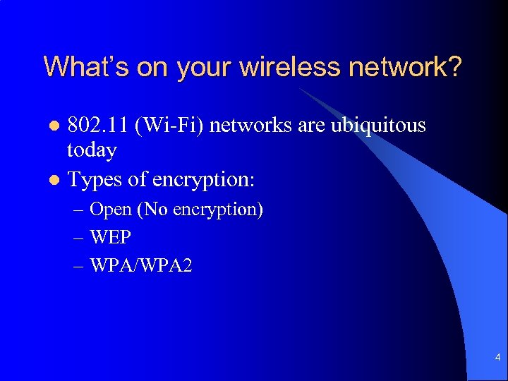 What’s on your wireless network? 802. 11 (Wi-Fi) networks are ubiquitous today l Types