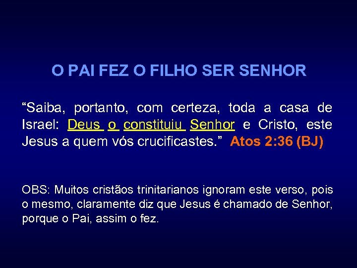 O PAI FEZ O FILHO SER SENHOR “Saiba, portanto, com certeza, toda a casa