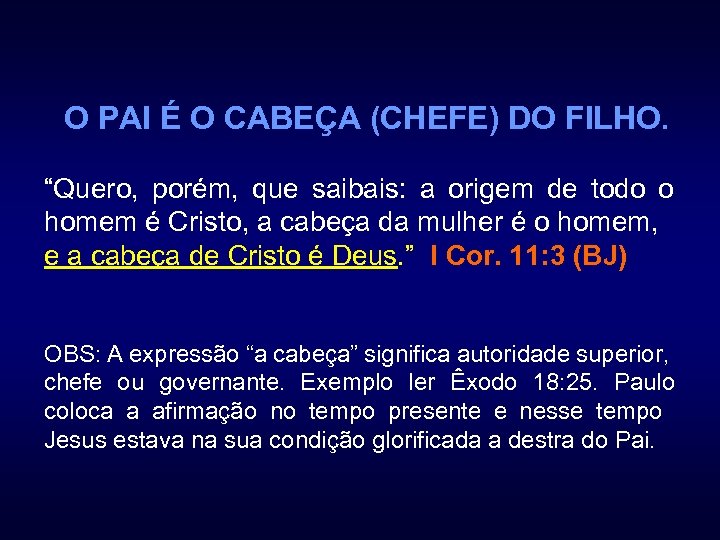 O PAI É O CABEÇA (CHEFE) DO FILHO. “Quero, porém, que saibais: a origem