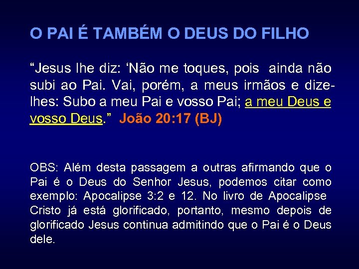 O PAI É TAMBÉM O DEUS DO FILHO “Jesus lhe diz: ‘Não me toques,