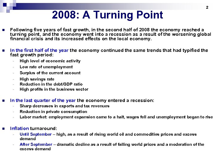 2008: A Turning Point 2 n Following five years of fast growth, in the
