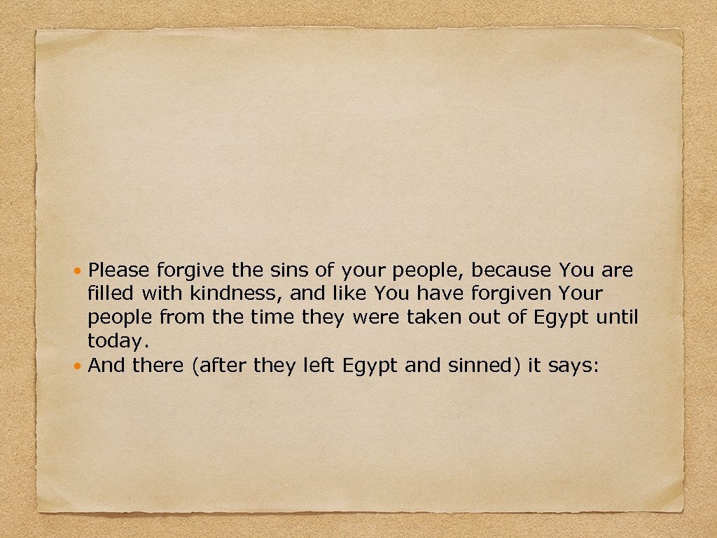 Please forgive the sins of your people, because You are filled with kindness, and