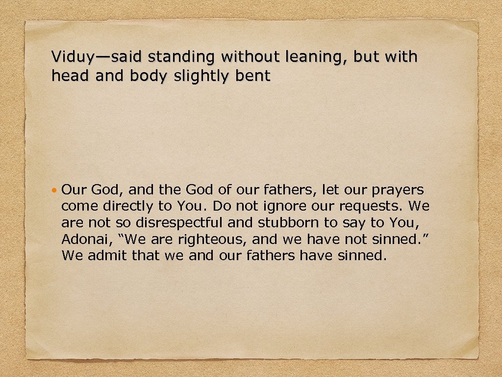 Viduy—said standing without leaning, but with head and body slightly bent Our God, and