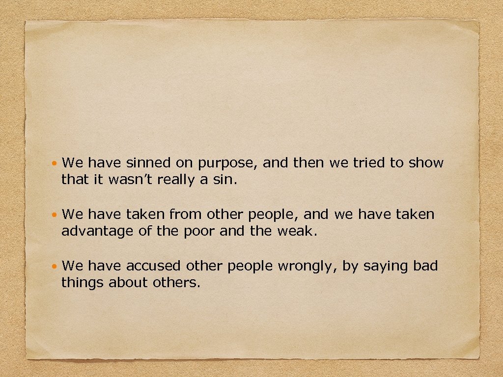  We have sinned on purpose, and then we tried to show that it