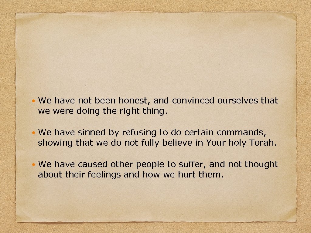  We have not been honest, and convinced ourselves that we were doing the