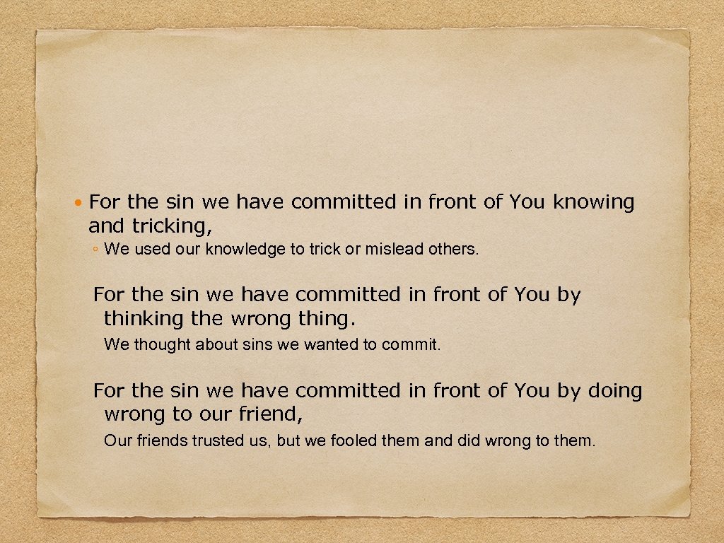  For the sin we have committed in front of You knowing and tricking,