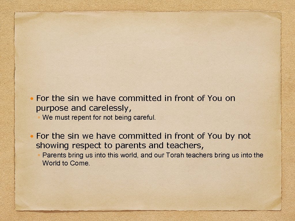  For the sin we have committed in front of You on purpose and