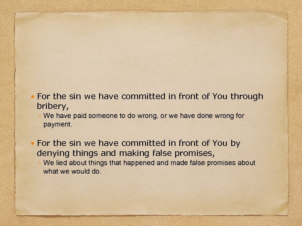  For the sin we have committed in front of You through bribery, ◦