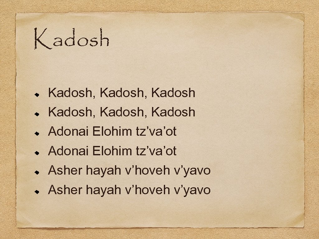 Kadosh, Adonai Elohim Tzev?ot Asher Haya V?hoveh V?yavo