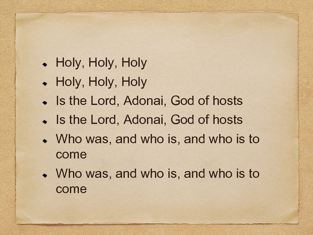 Holy, Holy Is the Lord, Adonai, God of hosts Who was, and who is,