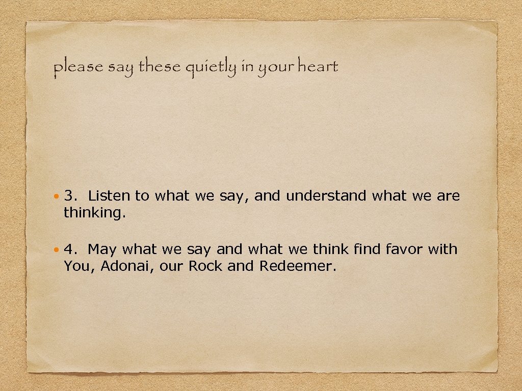 please say these quietly in your heart 3. Listen to what we say, and