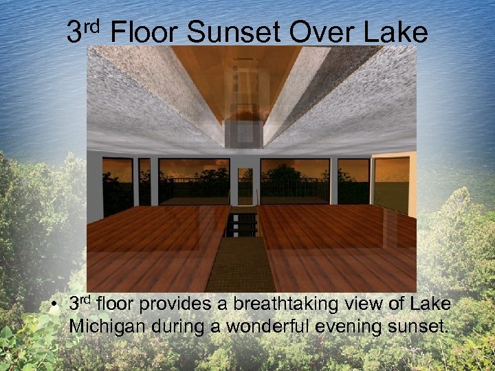 3 rd Floor Sunset Over Lake • 3 rd floor provides a breathtaking view