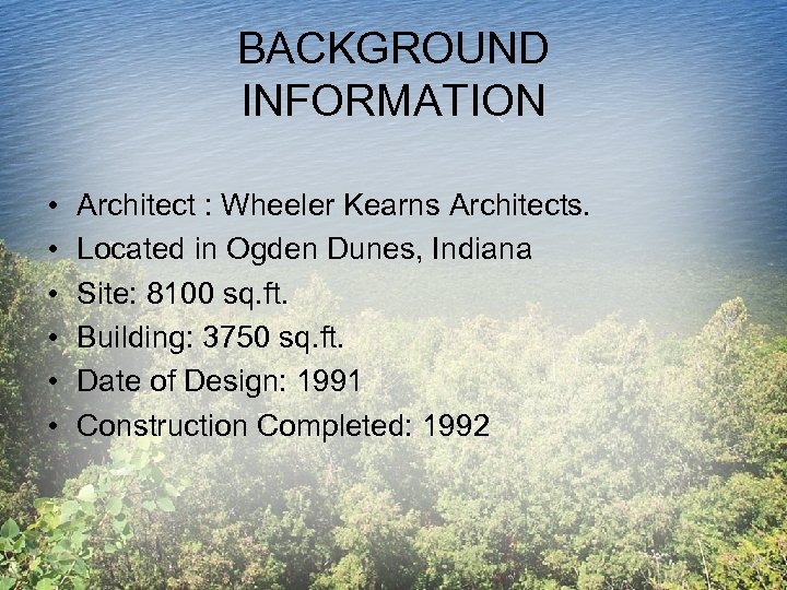 BACKGROUND INFORMATION • • • Architect : Wheeler Kearns Architects. Located in Ogden Dunes,