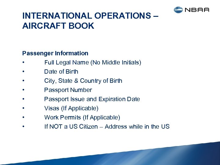 INTERNATIONAL OPERATIONS – AIRCRAFT BOOK Passenger Information • Full Legal Name (No Middle Initials)