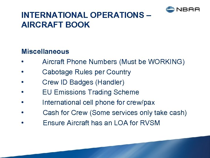 INTERNATIONAL OPERATIONS – AIRCRAFT BOOK Miscellaneous • Aircraft Phone Numbers (Must be WORKING) •