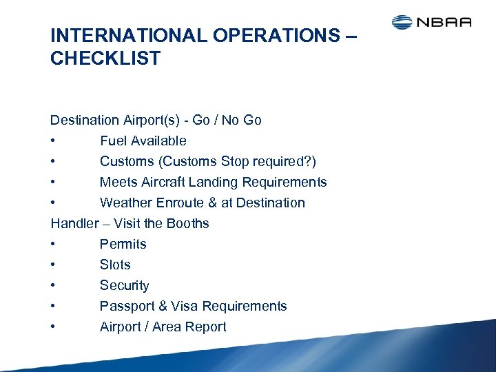 INTERNATIONAL OPERATIONS – CHECKLIST Destination Airport(s) - Go / No Go • Fuel Available