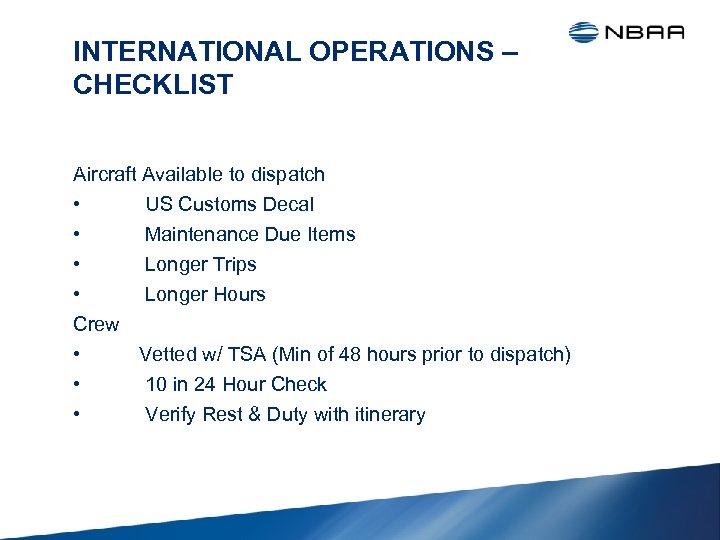 INTERNATIONAL OPERATIONS – CHECKLIST Aircraft Available to dispatch • US Customs Decal • Maintenance