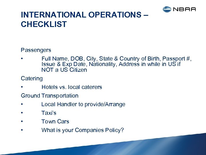 INTERNATIONAL OPERATIONS – CHECKLIST Passengers • Full Name, DOB, City, State & Country of