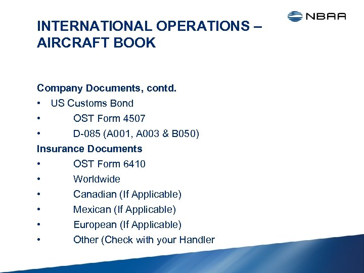 INTERNATIONAL OPERATIONS – AIRCRAFT BOOK Company Documents, contd. • US Customs Bond • OST