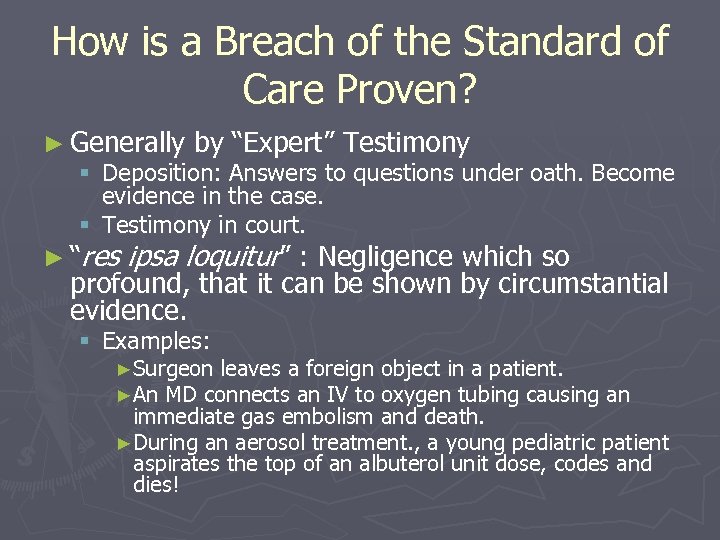 How is a Breach of the Standard of Care Proven? ► Generally by “Expert”