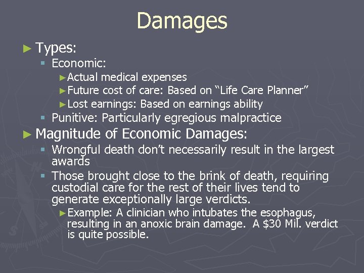 Damages ► Types: § Economic: ►Actual medical expenses ►Future cost of care: Based on