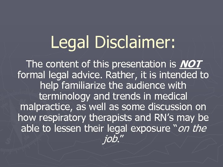 Legal Disclaimer: The content of this presentation is NOT formal legal advice. Rather, it