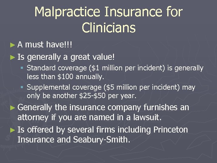 Malpractice Insurance for Clinicians ►A must have!!! ► Is generally a great value! §