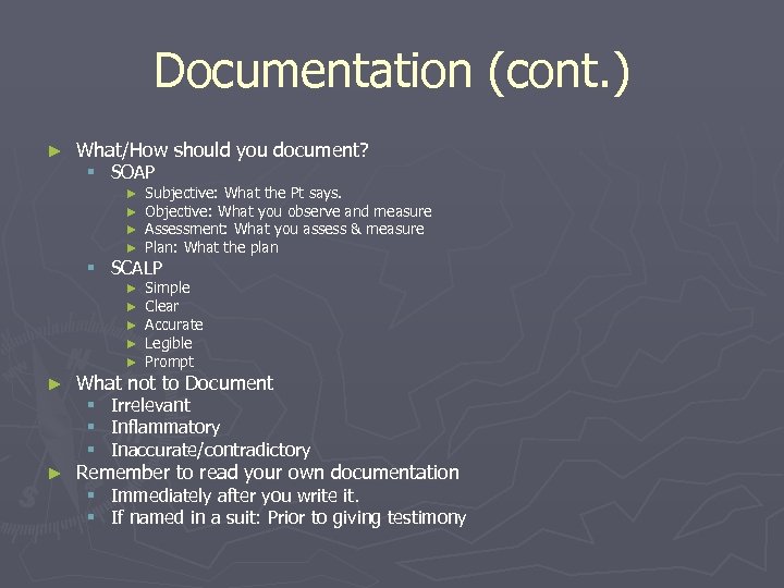 Documentation (cont. ) ► What/How should you document? § SOAP ► ► Subjective: What