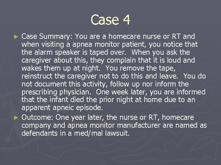 Case 4 Case Summary: You are a homecare nurse or RT and when visiting