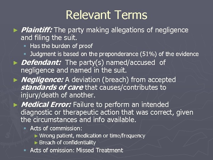 Relevant Terms ► Plaintiff: The party making allegations of negligence and filing the suit.