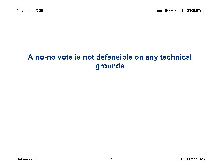 November 2005 doc: IEEE 802. 11 -05/0967 r 9 A no-no vote is not